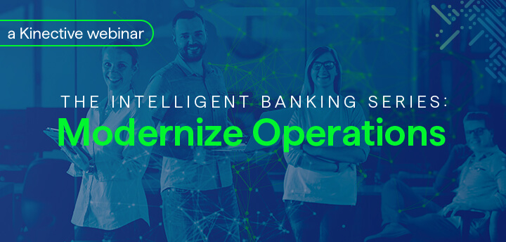 Intelligent Banking Series: Modernize Operations